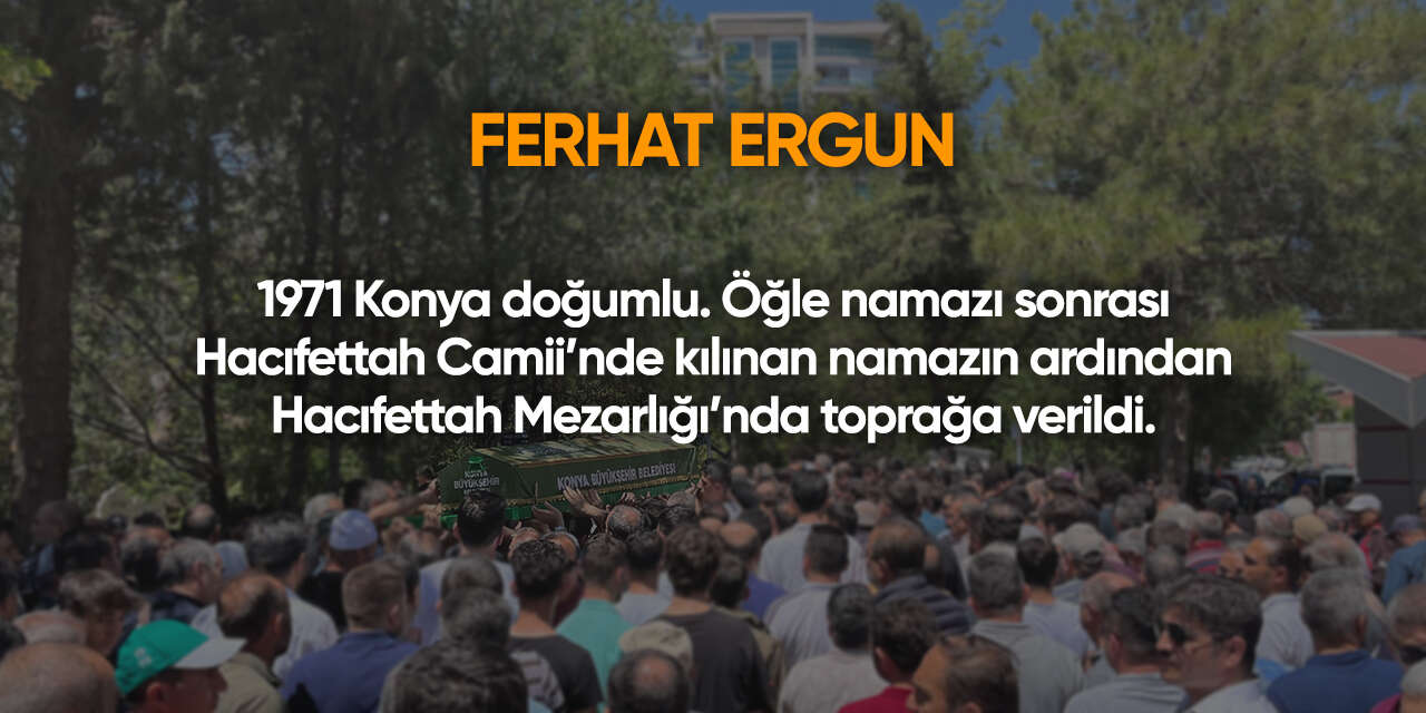 Konya'da bugün vefat edenler | 21 Mayıs 2026 7
